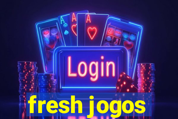 fresh jogos